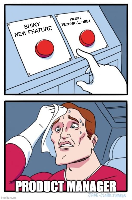 Deal with piling tech debt or build a new feature? The decision that keeps every product manager up at night